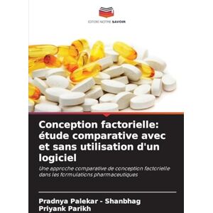 Palekar - Shanbhag, Pradnya Conception factorielle: étude comparative avec et sans utilisation d'un logiciel Palekar - Shanbhag, Pradnya Conception factorielle: étude comparative avec et sans utilisation d'un logiciel