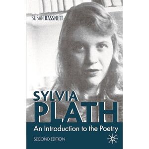 Bassnett, Susan Sylvia Plath: An Introduction to the Poetry Bassnett, Susan Sylvia Plath: An Introduction to the Poetry
