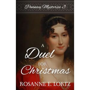Lortz, Rosanne E. A Duel for Christmas: Volume 3 (Pevensey Mysteries) Lortz, Rosanne E. A Duel for Christmas: Volume 3 (Pevensey Mysteries)