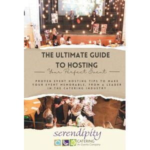 Catering, Serendipity The Ultimate Guide for Hosting your Perfect Event Catering, Serendipity The Ultimate Guide for Hosting your Perfect Event