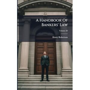 Robertson, Henry A Handbook Of Bankers' Law Robertson, Henry A Handbook Of Bankers' Law
