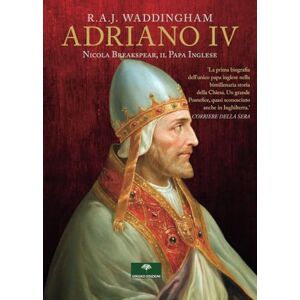 Waddingham, R.A. J. Adriano IV. Nicola Breakspear, il Papa Inglese. Waddingham, R.A. J. Adriano IV. Nicola Breakspear, il Papa Inglese.