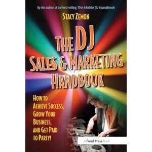 Zemon, Stacy The DJ Sales and Marketing Handbook: How to Achieve Success, Grow Your Business, and Get Paid to Party! Zemon, Stacy The DJ Sales and Marketing Handbook: How to Achieve Success, Grow Your Business, and Get Paid to Party!