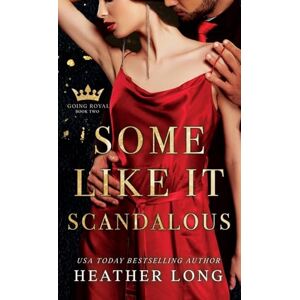 Long, Heather Some Like it Scandalous: 2 (Going Royal) Long, Heather Some Like it Scandalous: 2 (Going Royal)