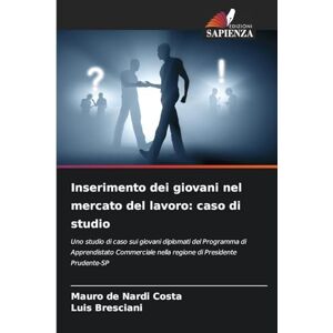 de Nardi Costa, Mauro Inserimento dei giovani nel mercato del lavoro: caso di studio de Nardi Costa, Mauro Inserimento dei giovani nel mercato del lavoro: caso di studio