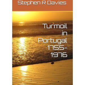 Davies, Stephen R Turmoil in Portugal 1755-1976 Davies, Stephen R Turmoil in Portugal 1755-1976
