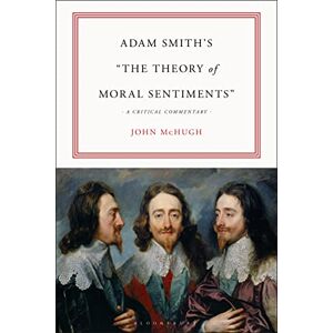 McHugh, John Adam Smith’s "The Theory of Moral Sentiments": A Critical Commentary McHugh, John Adam Smith’s "The Theory of Moral Sentiments": A Critical Commentary