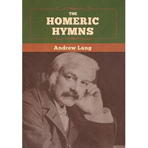 Lang, Andrew The Homeric Hymns Lang, Andrew The Homeric Hymns