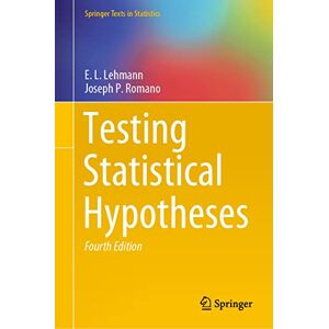 Lehmann, E.L. Testing Statistical Hypotheses: Volume I: 1 (Springer Texts in Statistics) Lehmann, E.L. Testing Statistical Hypotheses: Volume I: 1 (Springer Texts in Statistics)