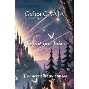 GAAJA, Galea Il était une fois...: De merveilleux contes GAAJA, Galea Il était une fois...: De merveilleux contes
