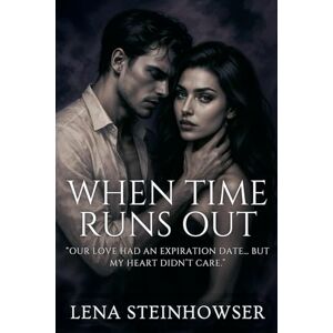 Steinhowser, Lena When Time Runs Out Steinhowser, Lena When Time Runs Out
