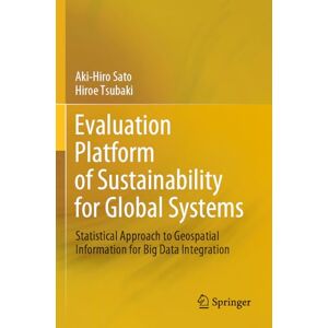 Sato, Aki-Hiro Evaluation Platform of Sustainability for Global Systems: Statistical Approach to Geospatial Information for Big Data Integration Sato, Aki-Hiro Evaluation Platform of Sustainability for Global Systems: Statistical Approach to Geospatial Information for Big Data Integration