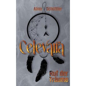 Schüttler, Alina Celevaria 1: Ruf der Träume Schüttler, Alina Celevaria 1: Ruf der Träume