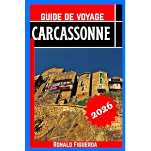 Figueroa, Ronald CARCASSONNE GUIDE DE VOYAGE 2026 Figueroa, Ronald CARCASSONNE GUIDE DE VOYAGE 2026