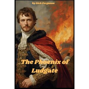 Ferguson, Dick The Phoenix of Ludgate Ferguson, Dick The Phoenix of Ludgate
