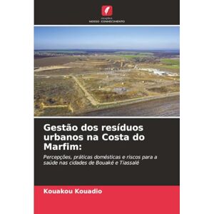Kouadio, Kouakou Gestão dos resíduos urbanos na Costa do Marfim:: Percepções, práticas domésticas e riscos para a saúde nas cidades de Bouaké e Tiassalé Kouadio, Kouakou Gestão dos resíduos urbanos na Costa do Marfim:: Percepções, práticas domésticas e riscos para a saúde nas cidades de Bouaké e Tiassalé