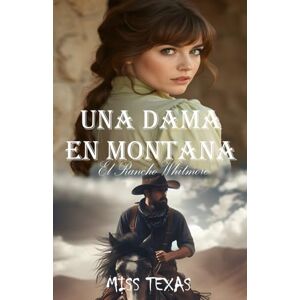 TEXAS, MISS UNA DAMA EN MONTANA: El rancho Whitmore TEXAS, MISS UNA DAMA EN MONTANA: El rancho Whitmore