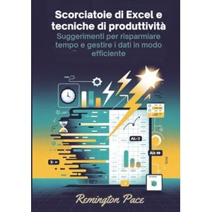 Remington Scorciatoie di Excel e tecniche di produttività: Suggerimenti per risparmiare tempo e gestire i dati in modo efficiente Remington Scorciatoie di Excel e tecniche di produttività: Suggerimenti per risparmiare tempo e gestire i dati in modo efficiente