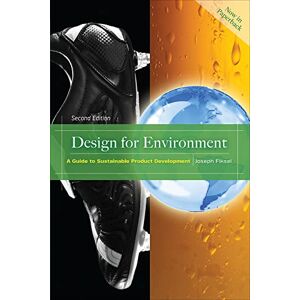 Fiksel, Joseph Design for Environment, Second Edition: A Guide to Sustainable Product Development (MECHANICAL ENGINEERING) Fiksel, Joseph Design for Environment, Second Edition: A Guide to Sustainable Product Development (MECHANICAL ENGINEERING)