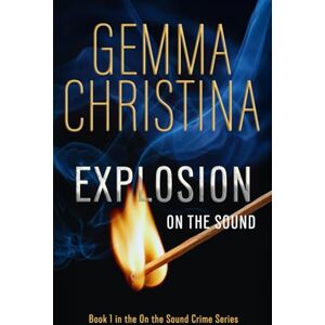 Christina, Gemma Explosion on the Sound: On the Sound Book One (On the Sound A Mystery/Suspense/Crime Series) Christina, Gemma Explosion on the Sound: On the Sound Book One (On the Sound A Mystery/Suspense/Crime Series)