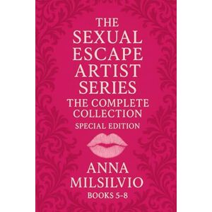 Milsilvio, Anna The Sexual Escape Artist Series-The Complete Collection Special Edition: Special Edition Volume 5-8 Milsilvio, Anna The Sexual Escape Artist Series-The Complete Collection Special Edition: Special Edition Volume 5-8
