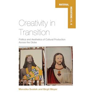 Philosophy Creativity in Transition: Politics and Aesthetics of Cultural Production Across the Globe: 6 (Material Mediations: People and Things in a World of Movement, 6) Philosophy Creativity in Transition: Politics and Aesthetics of Cultural Production Across the Globe: 6 (Material Mediations: People and Things in a World of Movement, 6)