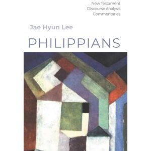 Lee Philippians (New Testament Discourse Analysis Commentaries) Lee Philippians (New Testament Discourse Analysis Commentaries)