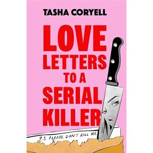 Coryell, Tasha Love Letters to a Serial Killer: Cosmo's Thriller of the Year 2024 – ‘dark, witty and so original’ (Sarah Pinborough) Coryell, Tasha Love Letters to a Serial Killer: Cosmo's Thriller of the Year 2024 – ‘dark, witty and so original’ (Sarah Pinborough)