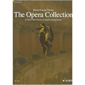 Barrie Carson Turner The Opera Collection 8 Famous Opera Themes Arranged for String Quartet The Schott String Quartet Series score and parts ( ED 13794 ) Barrie Carson Turner The Opera Collection 8 Famous Opera Themes Arranged for String Quartet The Schott String Quartet Series score and parts ( ED 13794 )