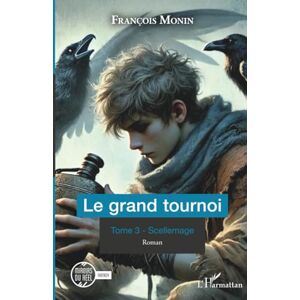 Monin, François Le grand tournoi: Tome 3 Scellemage (Miroirs Du Réel) Monin, François Le grand tournoi: Tome 3 Scellemage (Miroirs Du Réel)