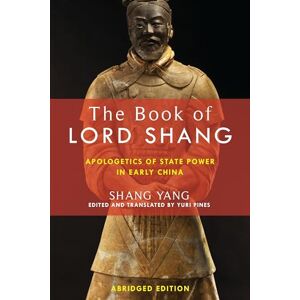 Shang, Yang The Book of Lord Shang: Apologetics of State Power in Early China (Translations from the Asian Classics) Shang, Yang The Book of Lord Shang: Apologetics of State Power in Early China (Translations from the Asian Classics)