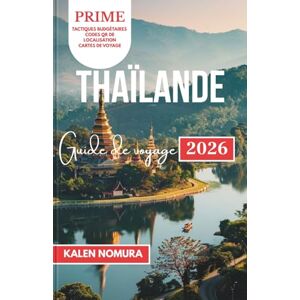 NOMURA, KALEN THAÏLANDE Guide de voyage: Temples, îles et hauts plateaux cachés pour le voyageur averti NOMURA, KALEN THAÏLANDE Guide de voyage: Temples, îles et hauts plateaux cachés pour le voyageur averti