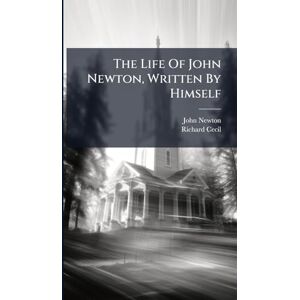 Newton, John The Life Of John Newton, Written By Himself Newton, John The Life Of John Newton, Written By Himself