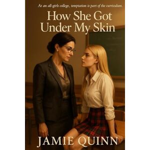 Quinn, Jamie How She Got Under My Skin: A lesbian/sapphic age gap romance (Irresistible Lesbian Entanglements) Quinn, Jamie How She Got Under My Skin: A lesbian/sapphic age gap romance (Irresistible Lesbian Entanglements)