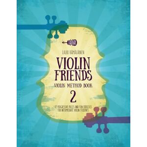 Hamalainen, Mr Lauri Juhani Violin Friends Method Book 2: 49 progressive pieces and fun exercises for intermediate violin students (Violin Method Books for Beginner Violin Students) Hamalainen, Mr Lauri Juhani Violin Friends Method Book 2: 49 progressive pieces and fun exercises for intermediate violin students (Violin Method Books for Beginner Violin Students)