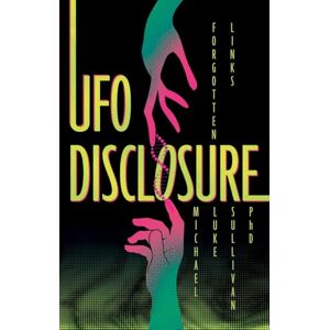 Michael Luke Sullivan UFO Disclosure: Forgotten Links Michael Luke Sullivan UFO Disclosure: Forgotten Links