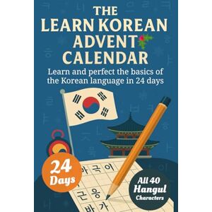 KOR, Self-taught Learn Korean for Adult Beginners Advent Calendar – 24-Day-Challenge to Learn and Perfect the Korean Alphabet Hangul, 90+ Vocabulary Words and More Basic of the Korean Language (Book + App) KOR, Self-taught Learn Korean for Adult Beginners Advent Calendar – 24-Day-Challenge to Learn and Perfect the Korean Alphabet Hangul, 90+ Vocabulary Words and More Basic of the Korean Language (Book + App)