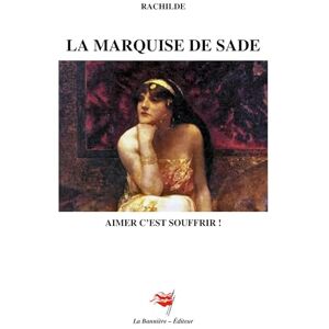 . RACHILDE MARQUISE DE SADE: AIMER C EST SOUFFRIR . RACHILDE MARQUISE DE SADE: AIMER C EST SOUFFRIR