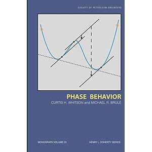 Whitson, Curtis H Phase Behavior: Monograph 20 (Henry L. Doherty Series) Whitson, Curtis H Phase Behavior: Monograph 20 (Henry L. Doherty Series)