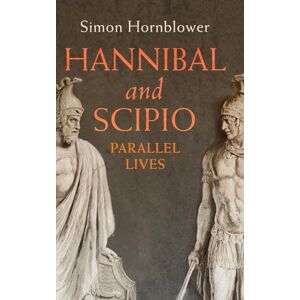 Simon Hornblower Hannibal and Scipio: Parallel Lives Simon Hornblower Hannibal and Scipio: Parallel Lives