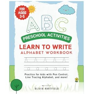 Hartfield, Olivia Alphabet Tracing and Activity Book for Kids Ages 3+:: Learn to Write Capital and Small Letters A-Z with Fun Letter Drawing, Pen Control, and Educational Games. Hartfield, Olivia Alphabet Tracing and Activity Book for Kids Ages 3+:: Learn to Write Capital and Small Letters A-Z with Fun Letter Drawing, Pen Control, and Educational Games.