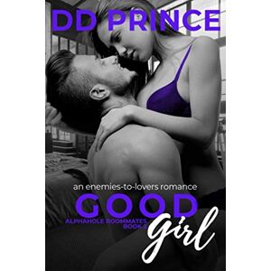 Prince, DD Good Girl: An Enemies-to-Lovers, Roommate Romance (Alphahole Roommates) Prince, DD Good Girl: An Enemies-to-Lovers, Roommate Romance (Alphahole Roommates)