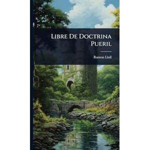 Llull, Ramon Libre De Doctrina Pueril Llull, Ramon Libre De Doctrina Pueril