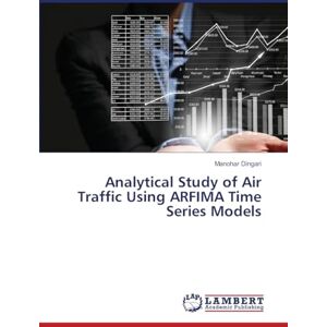 Dingari, Manohar Analytical Study of Air Traffic Using ARFIMA Time Series Models Dingari, Manohar Analytical Study of Air Traffic Using ARFIMA Time Series Models