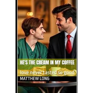 Long, matthew long He's the cream in my coffee: love never tasted so good Long, matthew long He's the cream in my coffee: love never tasted so good