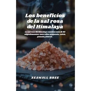 BREE, SEAMALL Los beneficios de la sal rosa del Himalaya: La sal rosa del Himalaya contiene más de 80 oligoelementos, entre ellos magnesio, calcio, potasio y hierro .SW BREE, SEAMALL Los beneficios de la sal rosa del Himalaya: La sal rosa del Himalaya contiene más de 80 oligoelementos, entre ellos magnesio, calcio, potasio y hierro .SW