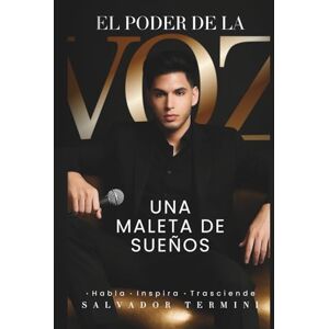Termini, Salvador El poder de la voz: Una maleta de sueños Termini, Salvador El poder de la voz: Una maleta de sueños