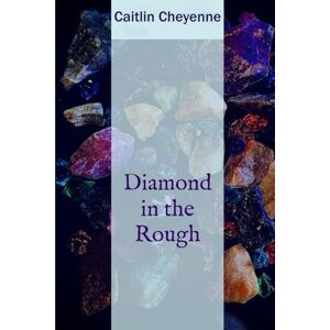 Cheyenne, Caitlin Diamond in the Rough (The Eladrin Princess) Cheyenne, Caitlin Diamond in the Rough (The Eladrin Princess)