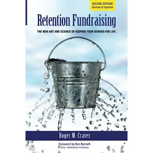 Craver, Roger Retention Fundraising: The New Art and Science of Keeping Your Donors for Life Craver, Roger Retention Fundraising: The New Art and Science of Keeping Your Donors for Life