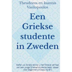 Vasilopoulos, Theodoros en Ioannis Een Griekse studente in Zweden: Oefen uw Grieks terwijl u het fictieve verhaal van een jonge Griekse studente leest, ideaal voor beginners (niveau A2-B1) Vasilopoulos, Theodoros en Ioannis Een Griekse studente in Zweden: Oefen uw Grieks terwijl u het fictieve verhaal van een jonge Griekse studente leest, ideaal voor beginners (niveau A2-B1)